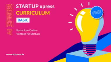 STARTUP xpress Curriculum Basic: Das Kund*innenproblem besser verstehen, Kund*inneninterviews führen