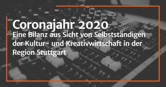 Umfrage unter selbstständigen Kultur- und Kreativschaffenden zum Coronajahr 2020 ausgewertet